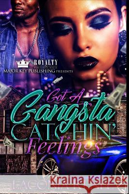 Got A Gangsta Catchin' Feelings Renee, Laconia 9781983598203 Createspace Independent Publishing Platform