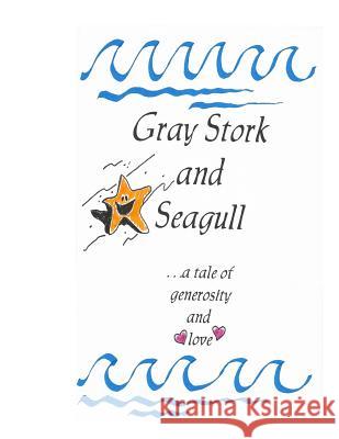 Gray Stork and Seagull: A Tale of Generosity and Love Derrick W. Owings Nancy B. Collier Nancy B. Collier 9781983598586