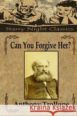 Can You Forgive Her Anthony Trollope Richard S. Hartmetz 9781983600470 Createspace Independent Publishing Platform