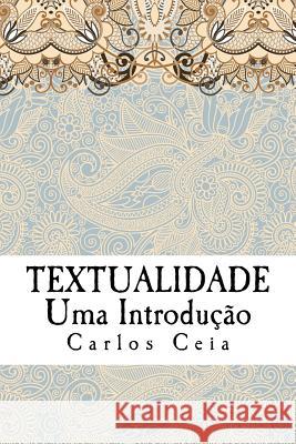 Textualidade: Uma Introdução Ceia, Carlos 9781983600555 Createspace Independent Publishing Platform