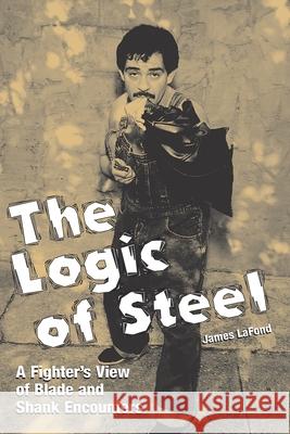 The Logic of Steel James LaFond 9781983600982