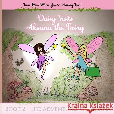 The Adventures of Aksana The Shy Fairy: Daisy Visits Dahl, Marie 9781983601125