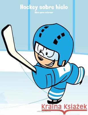 Hockey sobre hielo libro para colorear 1 Nick Snels 9781983601408 Createspace Independent Publishing Platform