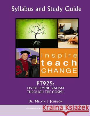 Pt925: Overcoming Racism Through the Gospel Dr Melvin L. Johnson 9781983602894 Createspace Independent Publishing Platform