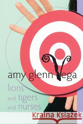 Lions and Tigers and Nurses: a nursing novella about lateral violence Vega, Amy Glenn 9781983603891