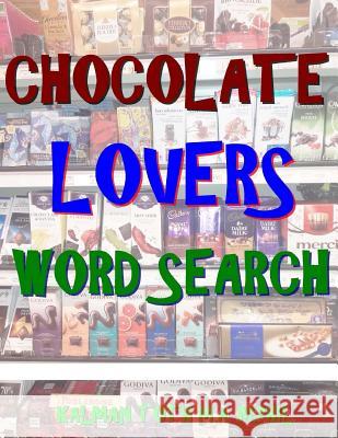 Chocolate Lovers Word Search: 133 Extra Large Print Entertaining Themed Puzzles Kalman Tot 9781983604065