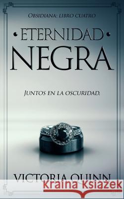 Eternidad negra Quinn, Victoria 9781983604270 Createspace Independent Publishing Platform