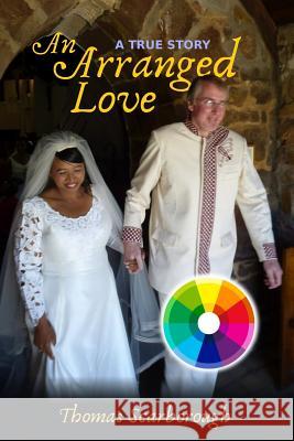 An Arranged Love: Full Colour Photo Edition Rev Thomas O. Scarborough 9781983605307