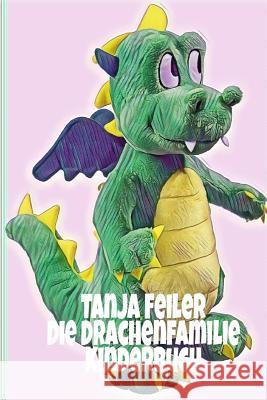 Die Drachenfamilie: Kinderbuch T. Tanja Feile 9781983608865 Createspace Independent Publishing Platform