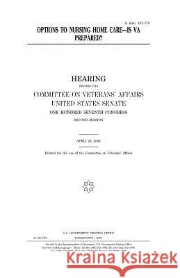 Options to nursing home care, is VA prepared? Senate, United States 9781983608940 Createspace Independent Publishing Platform