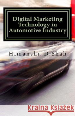Digital Marketing Technology in Automotive Industry Himanshu D. Shah 9781983610646