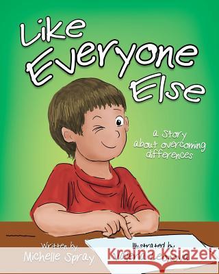 Like Everyone Else: A Story About Overcoming Differences Leonova, Valeria 9781983611025 Createspace Independent Publishing Platform