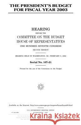 The President's budget for fiscal year 2003 Representatives, United States House of 9781983611599