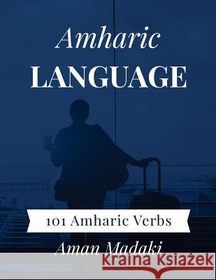 Amharic Language: 101 Amharic Verbs Aman Madaki 9781983616419 Createspace Independent Publishing Platform