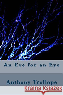 An Eye for an Eye Anthony Trollope 9781983617782 Createspace Independent Publishing Platform
