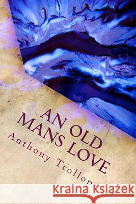 An Old Mans Love Anthony Trollope 9781983617799