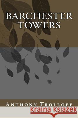 Barchester Towers Anthony Trollope 9781983617843 Createspace Independent Publishing Platform