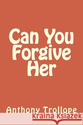 Can You Forgive Her Anthony Trollope 9781983617850
