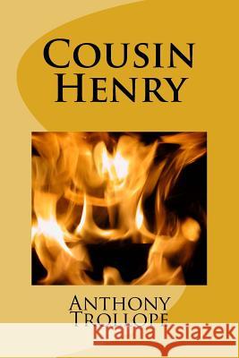 Cousin Henry Anthony Trollope 9781983617881 Createspace Independent Publishing Platform