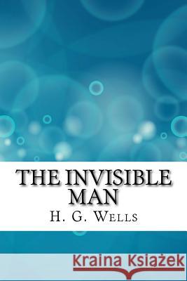 The Invisible Man H. G. Wells 9781983619472 Createspace Independent Publishing Platform