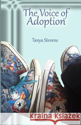 The Voice of Adoption Tanya Stevens 9781983619533 Createspace Independent Publishing Platform