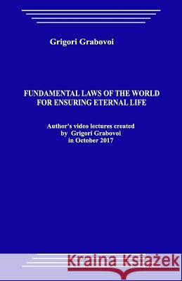 Fundamental Laws of the World for Ensuring Eternal Life Grigori Grabovoi 9781983621260 Createspace Independent Publishing Platform