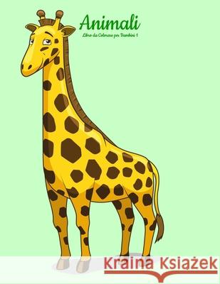 Animali Libro da Colorare per Bambini 1 Nick Snels 9781983621772 Createspace Independent Publishing Platform