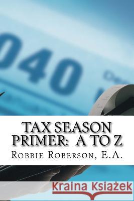 Tax Season Primer A to Z Robbie Roberson 9781983623554