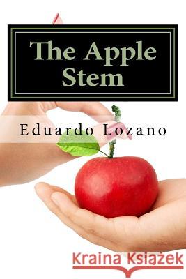 The Apple Stem Mr Eduardo Lozano 9781983626302 Createspace Independent Publishing Platform