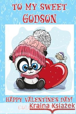 To My Sweet Godson: Happy Valentine's Day! Coloring Card Florabella Publishing 9781983626777 Createspace Independent Publishing Platform