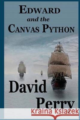 Edward and the Canvas Python MR David C. Perry 9781983627620 Createspace Independent Publishing Platform