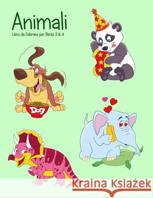 Animali Libro da Colorare per Bimbi 3 & 4 Nick Snels 9781983628399 Createspace Independent Publishing Platform