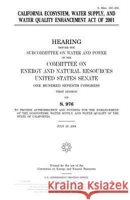 California Ecosystem, Water Supply, and Water Quality Enhancement Act of 2001 United States Congress United States Senate Committee on Energy and Natur Resources 9781983629433 Createspace Independent Publishing Platform