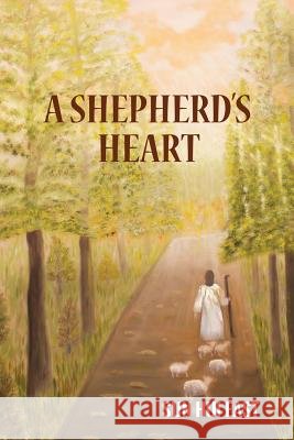 A Shepherd's Heart Sun Hui East Epimenidis Platsidakis 9781983629761 Createspace Independent Publishing Platform