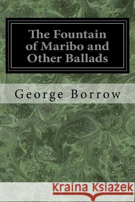 The Fountain of Maribo and Other Ballads George Borrow Thomas Wise 9781983630859 Createspace Independent Publishing Platform