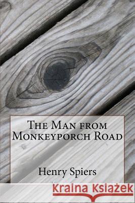 The Man from Monkeyporch Road Henry B. Spiers 9781983631917