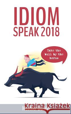 Idiom Speak 2018 Heather Durkin 9781983632402