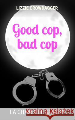 Good cop, bad cop Crowdagger, Lizzie 9781983633713 Createspace Independent Publishing Platform