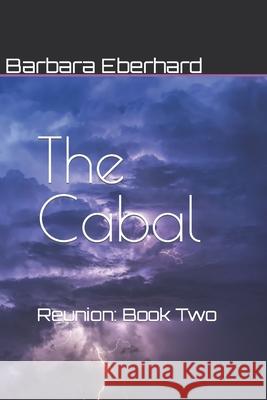 The Cabal: Reunion: Book Two Barbara Eberhard 9781983633737