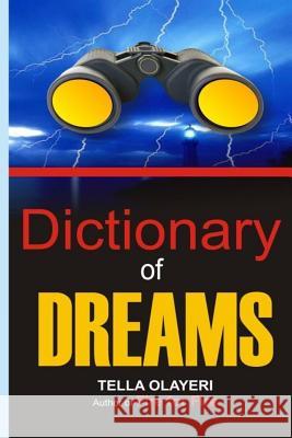 Dictionary of DREAMS Tella Olayeri 9781983635434 Createspace Independent Publishing Platform