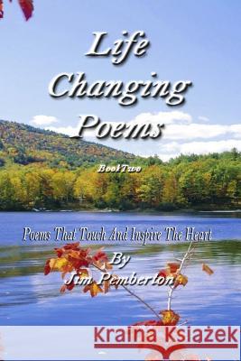 Life Changing Poems: Book Two Jim Pemberton 9781983637209 Createspace Independent Publishing Platform