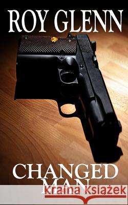 Changed Man Roy Glenn 9781983637254 Createspace Independent Publishing Platform