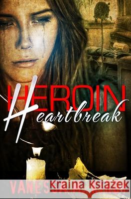 Heroin Heartbreak Vanessa M. Kirby 9781983637278