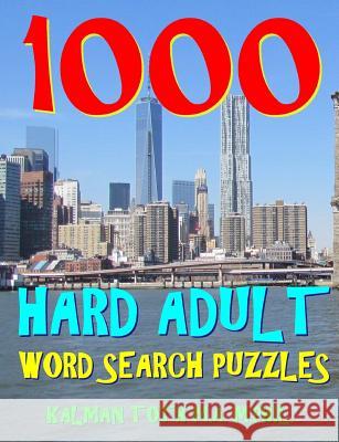 1000 Hard Adult Word Search Puzzles: Fun Way to Improve Your IQ Kalman Tot 9781983637667