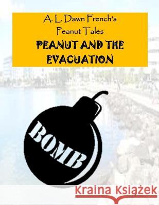 Peanut and the Evacuation A. L. Dawn French 9781983638152 Createspace Independent Publishing Platform