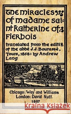The Miracles Of Madame Saint Katherine Of Fierbois Lang, Andrew 9781983638688 Createspace Independent Publishing Platform