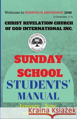 Christ Revelation Church of God Sunday School Manual: Students' Manual Rev Emmanuel Otuomagie 9781983639050 Createspace Independent Publishing Platform