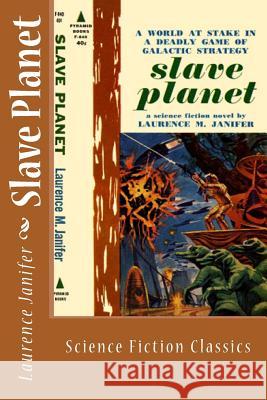 Slave Planet: Science Fiction Classics Laurence Janifer 9781983640254 Createspace Independent Publishing Platform