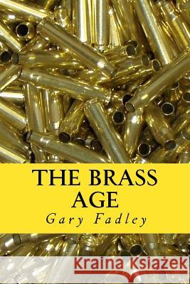 The Brass Age Gary Fadley 9781983640384 Createspace Independent Publishing Platform