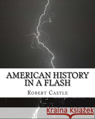 American History in a Flash Robert Castle 9781983641275